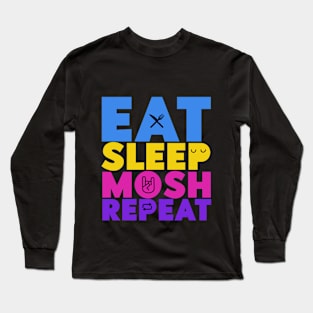 Eat, Sleep, Mosh, Repeat Long Sleeve T-Shirt